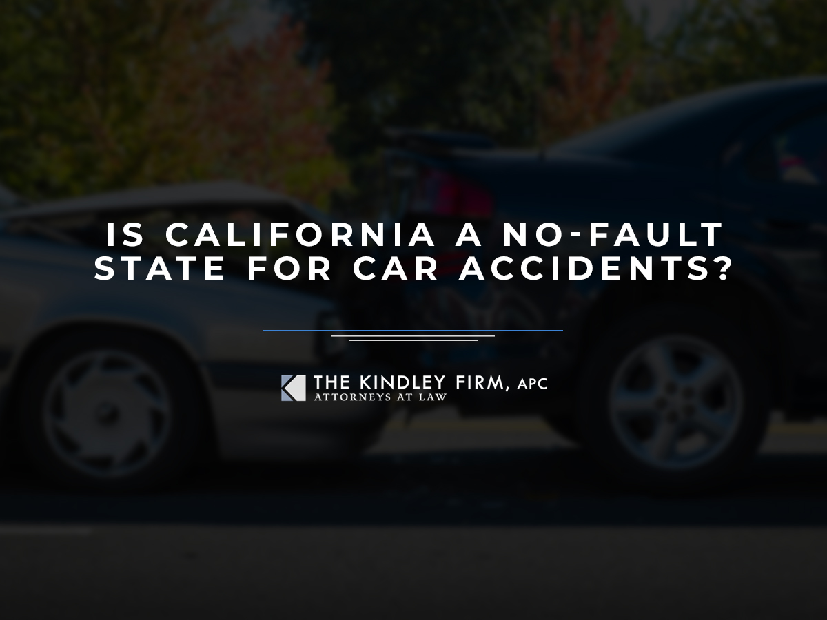 Is California a No-Fault State for Car Accidents? | The Kindley Firm, APC