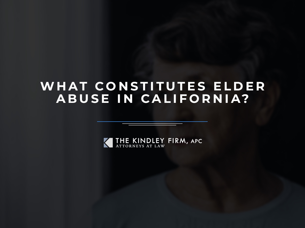 What Constitutes Elder Abuse In California The Kindley Firm APC